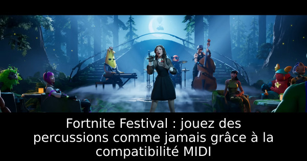 Fortnite Festival : jouez des percussions comme jamais grâce à la compatibilité MIDI