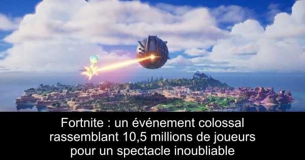 Fortnite : un événement colossal rassemblant 10,5 millions de joueurs pour un spectacle inoubliable
