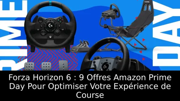 Forza Horizon 6 : 9 Offres Amazon Prime Day Pour Optimiser Votre Expérience de Course