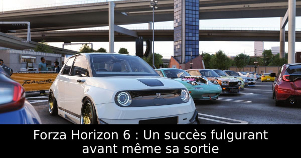 Forza Horizon 6 : Un succès fulgurant avant même sa sortie