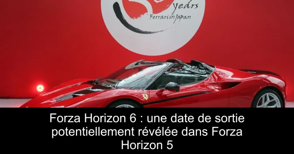 Forza Horizon 6 : une date de sortie potentiellement révélée dans Forza Horizon 5