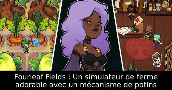 Fourleaf Fields : Un simulateur de ferme adorable avec un mécanisme de potins