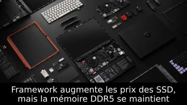 Framework augmente les prix des SSD, mais la mémoire DDR5 se maintient