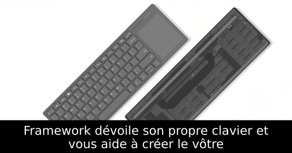 Framework dévoile son propre clavier et vous aide à créer le vôtre