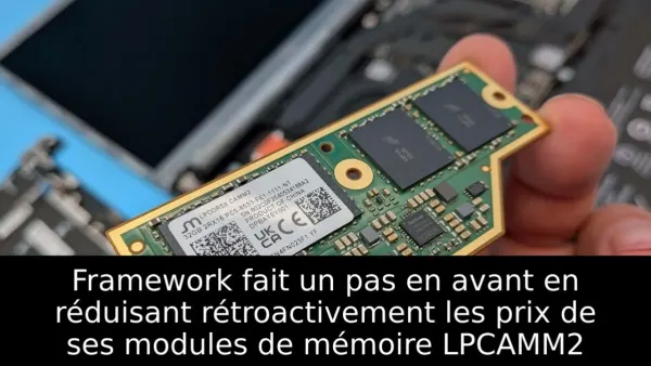 Framework fait un pas en avant en réduisant rétroactivement les prix de ses modules de mémoire LPCAMM2