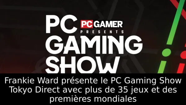 Frankie Ward présente le PC Gaming Show Tokyo Direct avec plus de 35 jeux et des premières mondiales