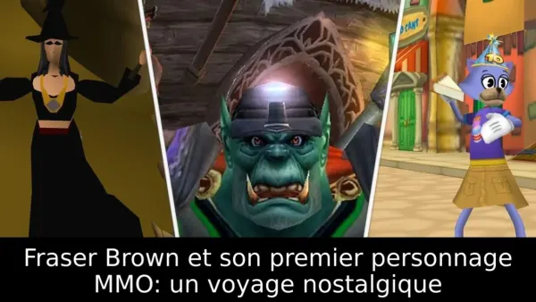Fraser Brown et son premier personnage MMO: un voyage nostalgique