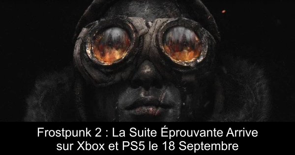 Frostpunk 2 : La Suite Éprouvante Arrive sur Xbox et PS5 le 18 Septembre