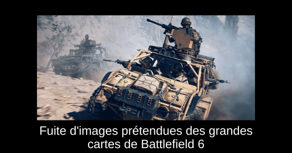 Fuite d'images prétendues des grandes cartes de Battlefield 6