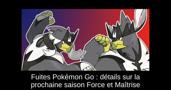 Fuites Pokémon Go : détails sur la prochaine saison Force et Maîtrise