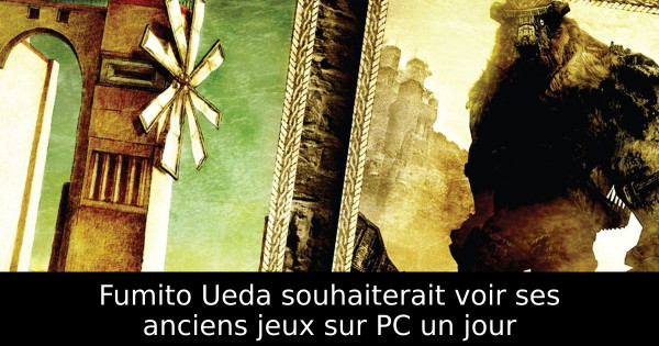 Fumito Ueda souhaiterait voir ses anciens jeux sur PC un jour