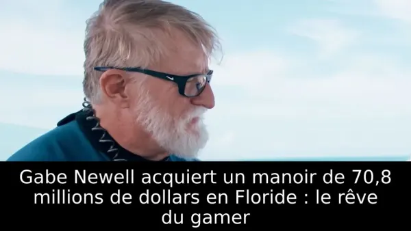 Gabe Newell acquiert un manoir de 70,8 millions de dollars en Floride : le rêve du gamer