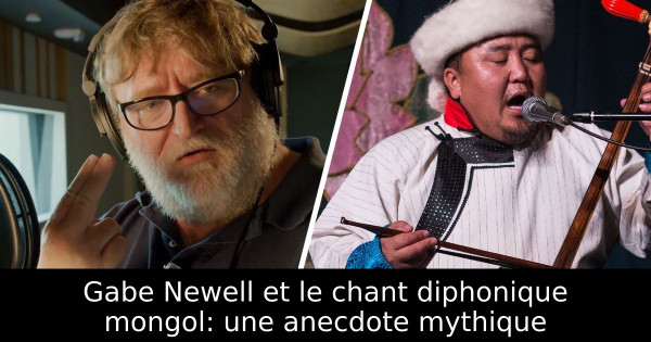 Gabe Newell et le chant diphonique mongol: une anecdote mythique