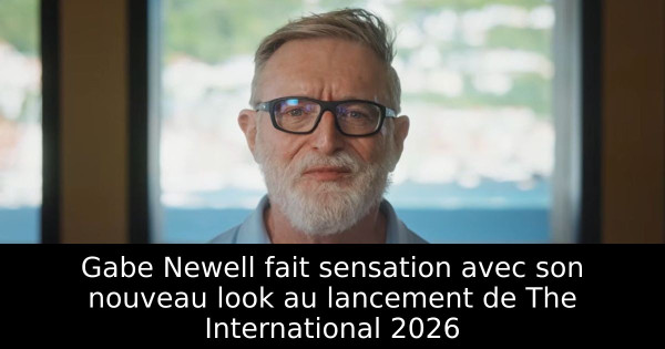 Gabe Newell fait sensation avec son nouveau look au lancement de The International 2026