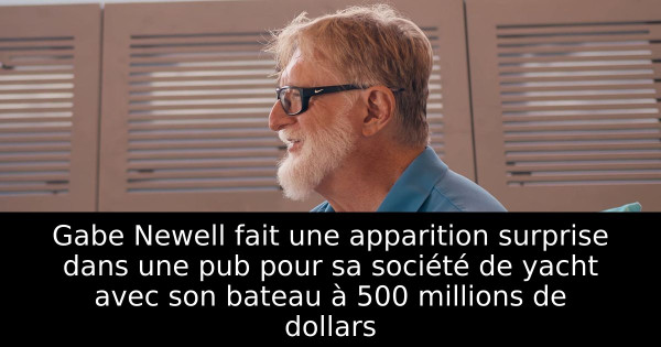 Gabe Newell fait une apparition surprise dans une pub pour sa société de yacht avec son bateau à 500 millions de dollars