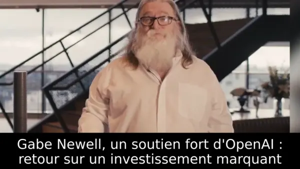 Gabe Newell, un soutien fort d'OpenAI : retour sur un investissement marquant