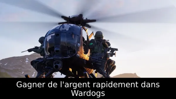 Gagner de l'argent rapidement dans Wardogs