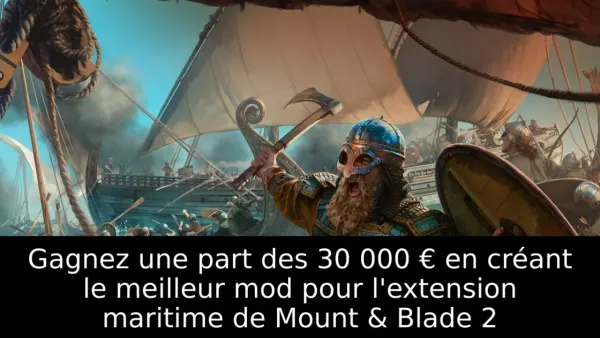 Gagnez une part des 30 000 € en créant le meilleur mod pour l'extension maritime de Mount & Blade 2