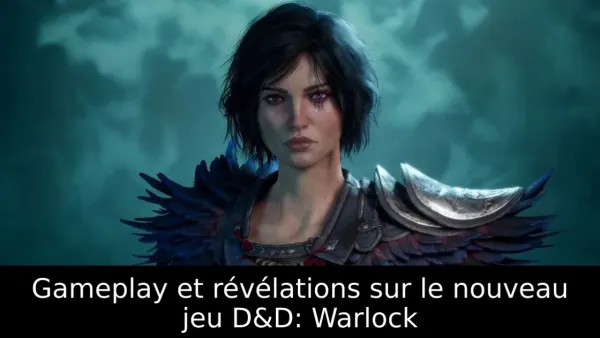 Gameplay et révélations sur le nouveau jeu D&D: Warlock