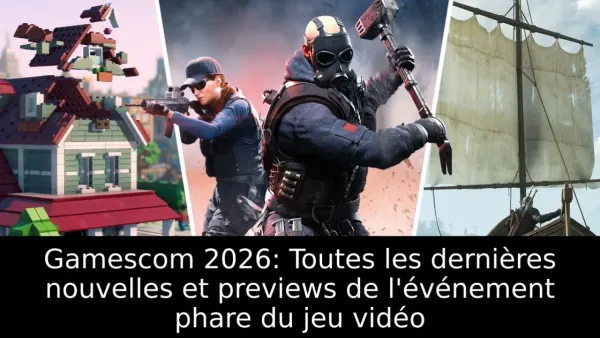 Gamescom 2026: Toutes les dernières nouvelles et previews de l'événement phare du jeu vidéo