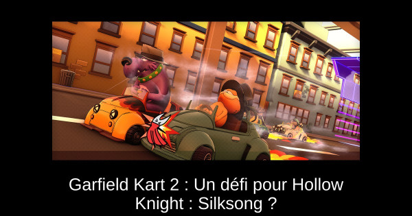 Garfield Kart 2 : Un défi pour Hollow Knight : Silksong ?