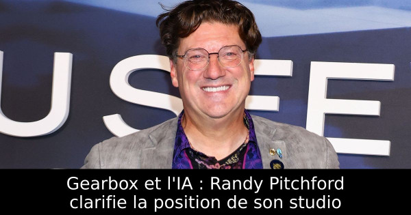 Gearbox et l'IA : Randy Pitchford clarifie la position de son studio