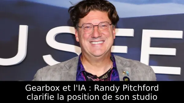 Gearbox et l'IA : Randy Pitchford clarifie la position de son studio