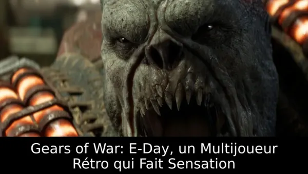Gears of War: E-Day, un Multijoueur Rétro qui Fait Sensation
