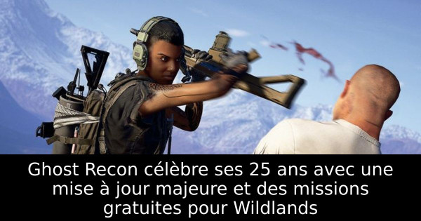 Ghost Recon célèbre ses 25 ans avec une mise à jour majeure et des missions gratuites pour Wildlands