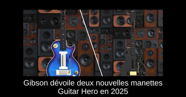 Gibson dévoile deux nouvelles manettes Guitar Hero en 2025