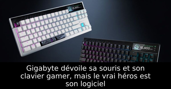 Gigabyte dévoile sa souris et son clavier gamer, mais le vrai héros est son logiciel