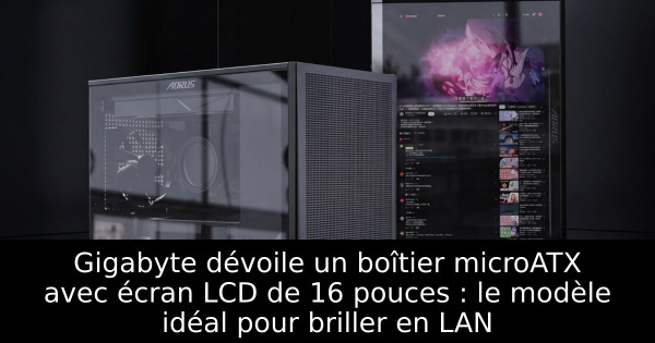 Gigabyte dévoile un boîtier microATX avec écran LCD de 16 pouces : le modèle idéal pour briller en LAN