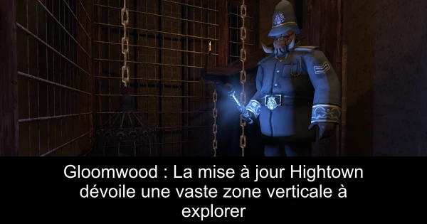 Gloomwood : La mise à jour Hightown dévoile une vaste zone verticale à explorer