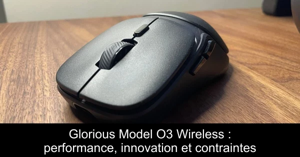 Glorious Model O3 Wireless : performance, innovation et contraintes