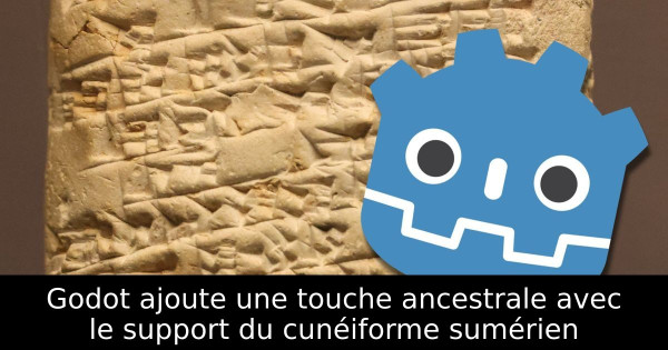 Godot ajoute une touche ancestrale avec le support du cunéiforme sumérien