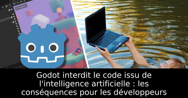Godot interdit le code issu de l'intelligence artificielle : les conséquences pour les développeurs