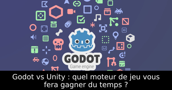 Godot vs Unity : quel moteur de jeu vous fera gagner du temps ?