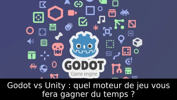 Godot vs Unity : quel moteur de jeu vous fera gagner du temps ?