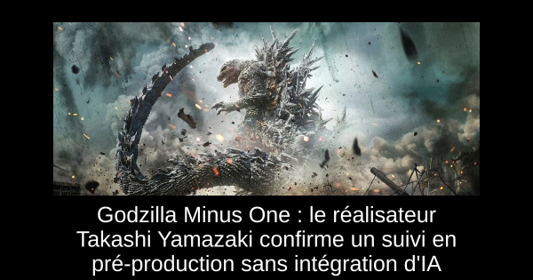 Godzilla Minus One : le réalisateur Takashi Yamazaki confirme un suivi en pré-production sans intégration d'IA