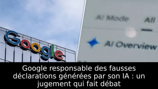 Google responsable des fausses déclarations générées par son IA : un jugement qui fait débat