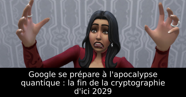Google se prépare à l'apocalypse quantique : la fin de la cryptographie d'ici 2029