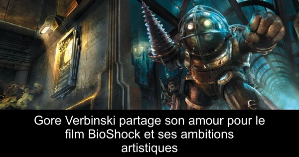 Gore Verbinski partage son amour pour le film BioShock et ses ambitions artistiques