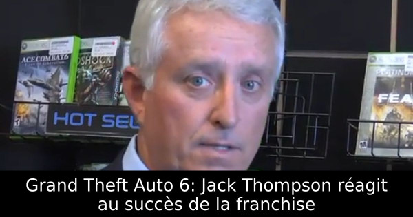 Grand Theft Auto 6: Jack Thompson réagit au succès de la franchise