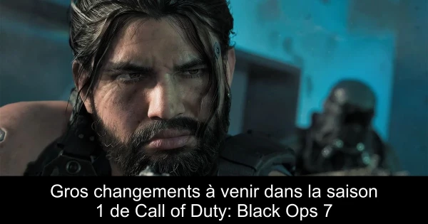 Gros changements à venir dans la saison 1 de Call of Duty: Black Ops 7