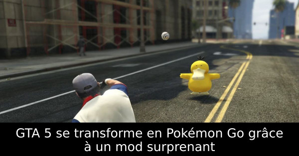 GTA 5 se transforme en Pokémon Go grâce à un mod surprenant