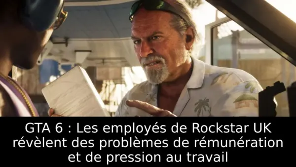 GTA 6 : Les employés de Rockstar UK révèlent des problèmes de rémunération et de pression au travail