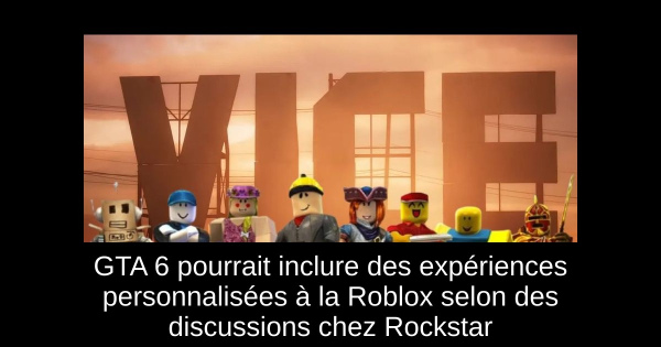 GTA 6 pourrait inclure des expériences personnalisées à la Roblox selon des discussions chez Rockstar