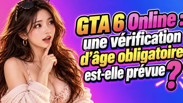 GTA 6 Online : vérification d’âge, pièce d’identité… ce qui est réellement confirmé