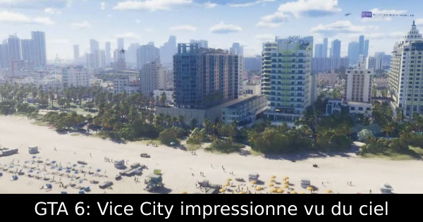 GTA 6: Vice City impressionne vu du ciel