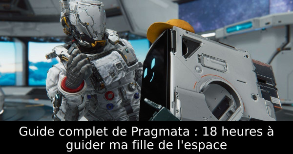 Guide complet de Pragmata : 18 heures à guider ma fille de l'espace